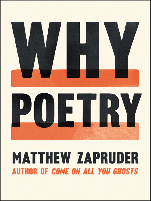 Title details for Why Poetry by Matthew Zapruder - Available